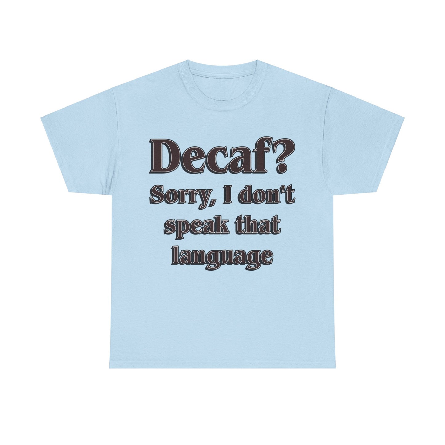 DECAF? Unisex Heavy Cotton Tee