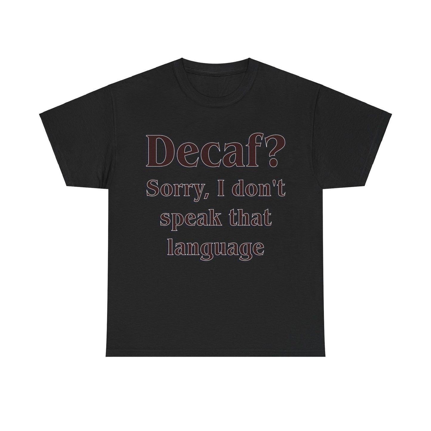 DECAF? Unisex Heavy Cotton Tee