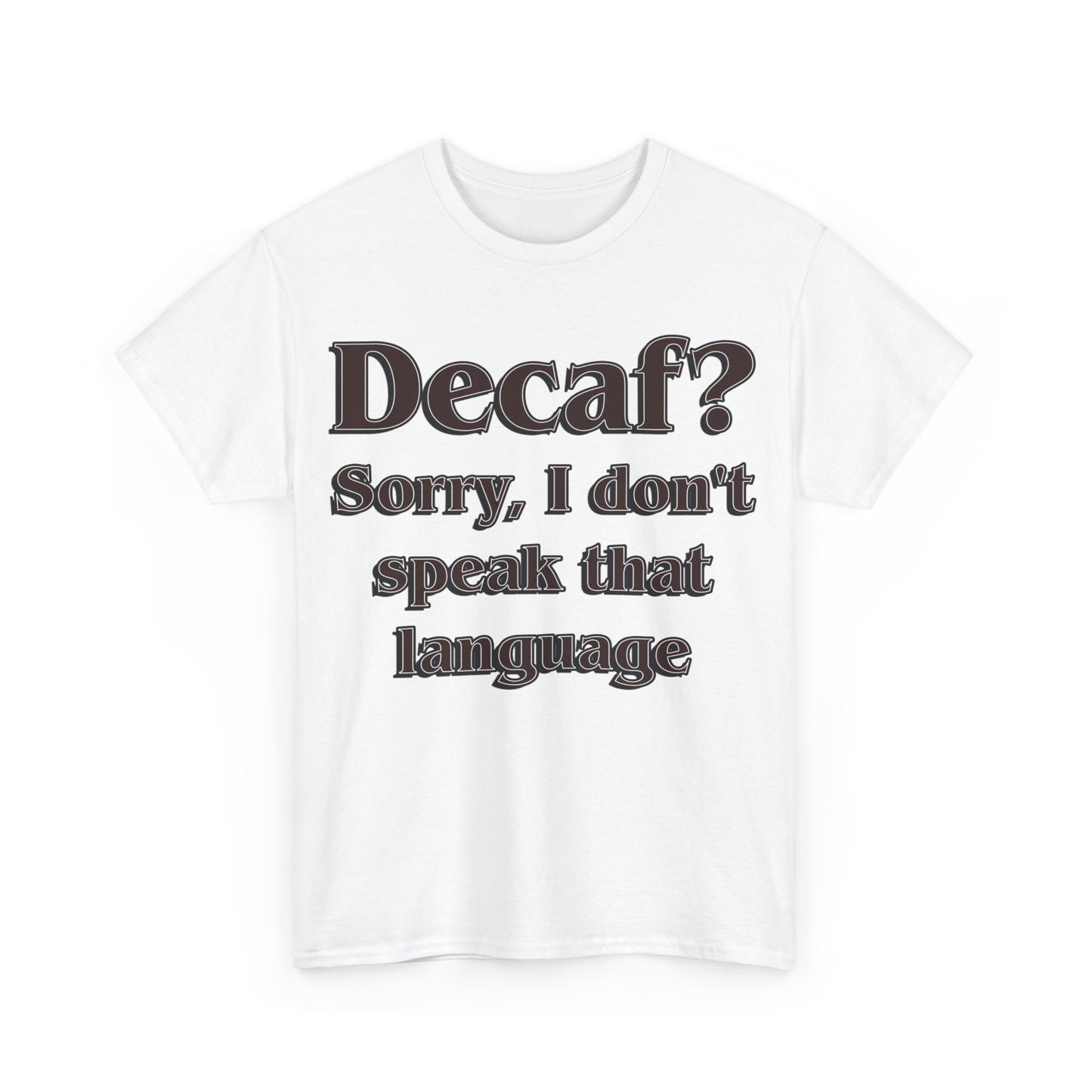 DECAF? Unisex Heavy Cotton Tee