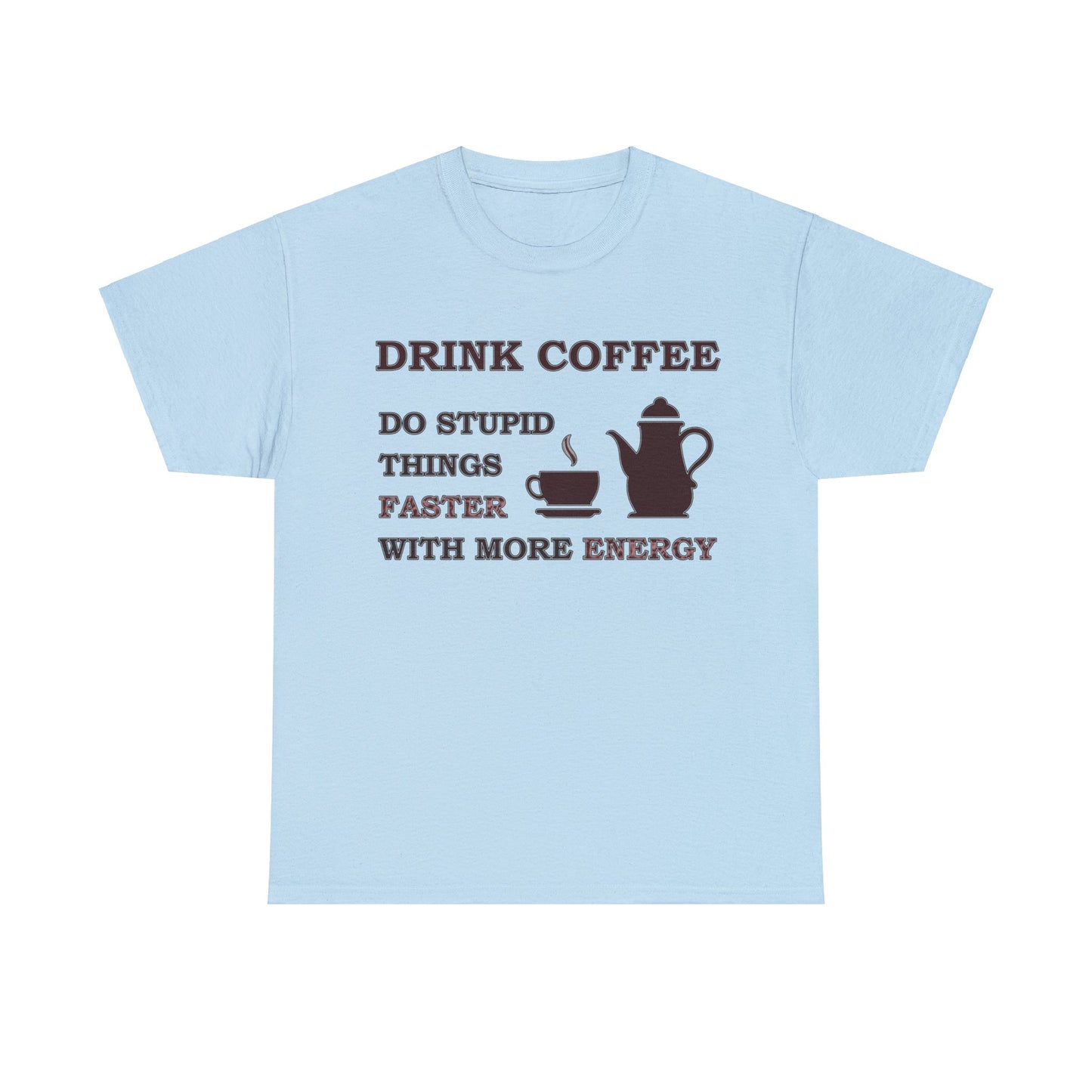 Drink Coffee Unisex Heavy Cotton Tee