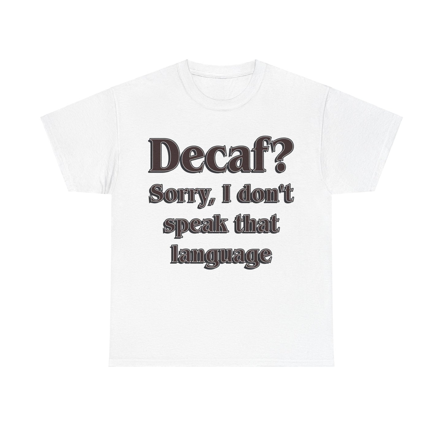 DECAF? Unisex Heavy Cotton Tee