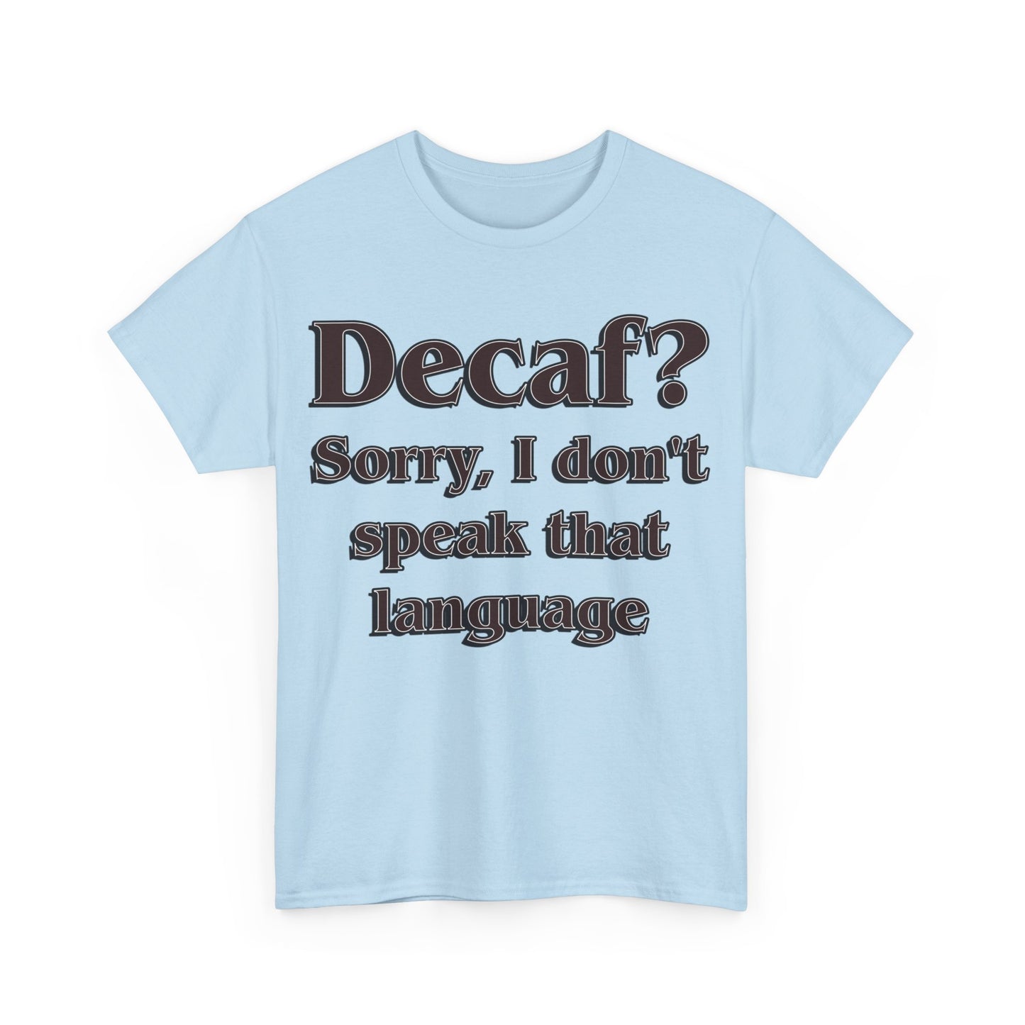 DECAF? Unisex Heavy Cotton Tee