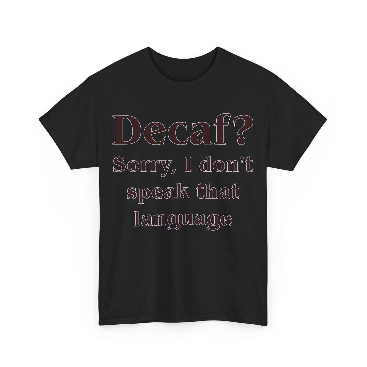 DECAF? Unisex Heavy Cotton Tee